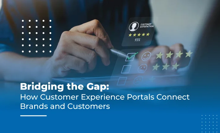 Bridging the Gap: How Customer Experience Portals Connect Brands and Customers