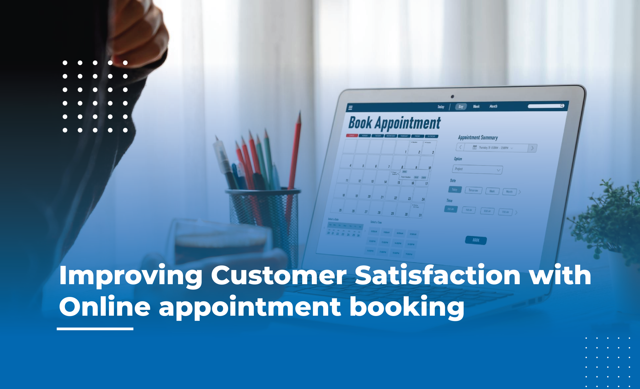 Improving Customer Satisfaction With Online Appointment Booking