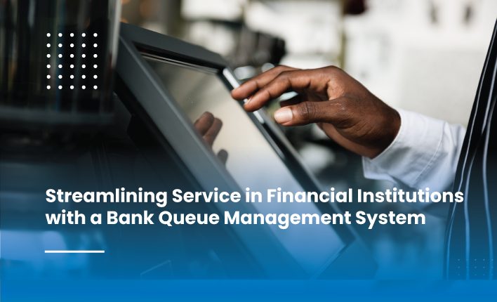 Streamline Operations with a Bank Queue Management System